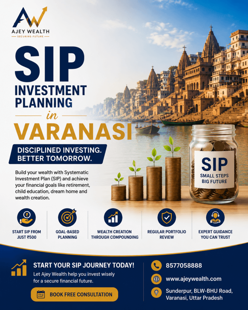 SIP Investment Planning in Varanasi by Ajey Wealth with expert mutual fund guidance for wealth creation, retirement planning, child education, and goal-based investing.